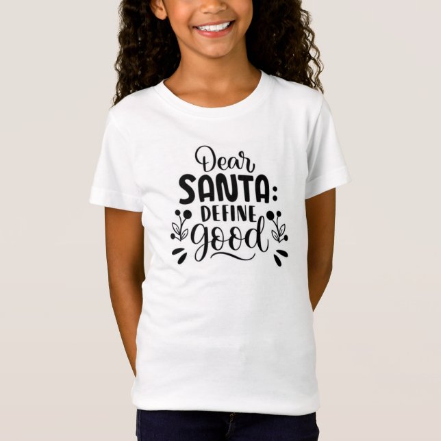 Dear Santa define good T-Shirt (Front)