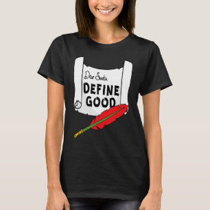 Dear Santa Define Good T-Shirt
