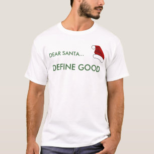 DEAR SANTA DEFINE GOOD T-Shirt
