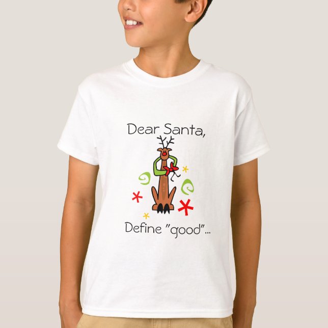 Dear Santa, Define "good"... T-Shirt (Front)