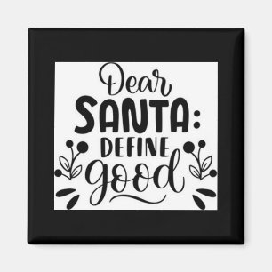 Dear Santa Define Good T Shirt Magnet