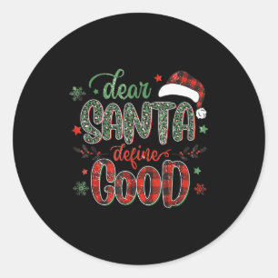 Dear Santa Define Good Tee Funny Christmas Matchin Classic Round Sticker