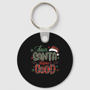 Dear Santa Define Good Tee Funny Christmas Matchin Key Ring