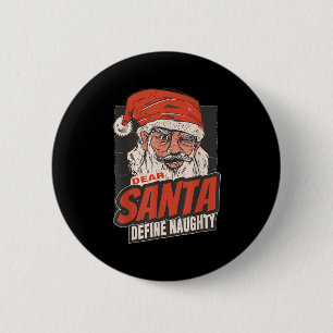 Dear Santa Define Naughty New Year Quote  6 Cm Round Badge