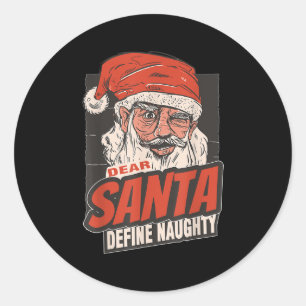 Dear Santa Define Naughty New Year Quote Classic Round Sticker