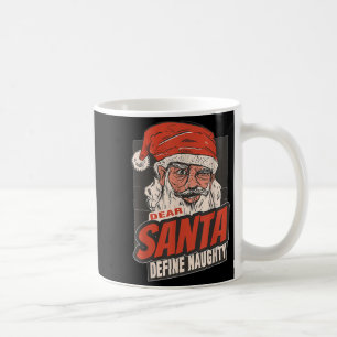 Dear Santa Define Naughty New Year Quote Coffee Mug
