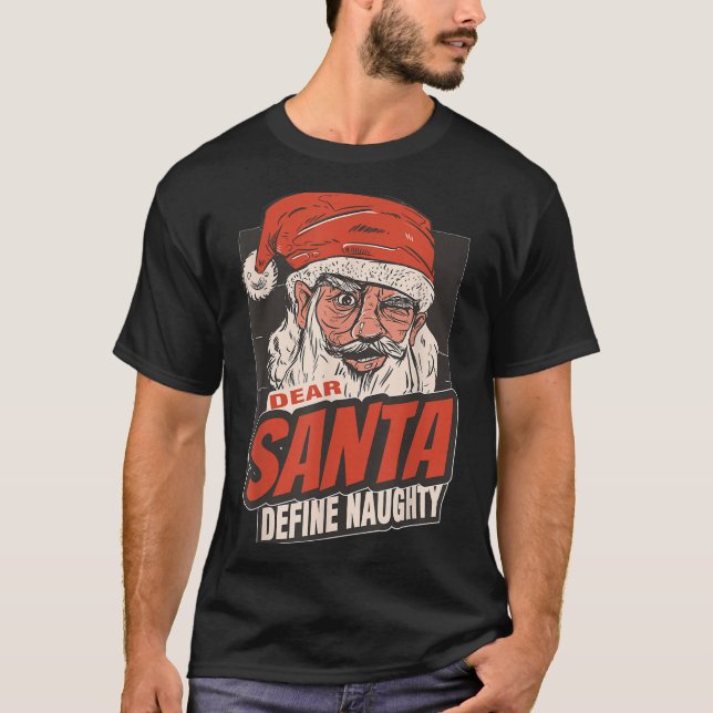 Dear Santa Define Naughty New Year Quote  T-Shirt (Front)