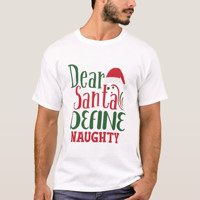 Dear Santa Define Naughty T-Shirt (Front)