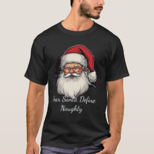 Dear Santa Define Naughty T-Shirt