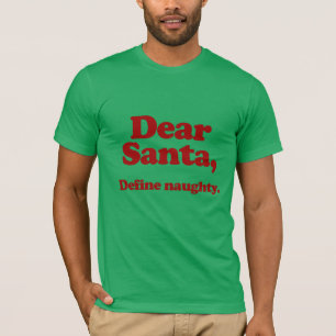 Dear Santa, Define Naughty T-Shirt