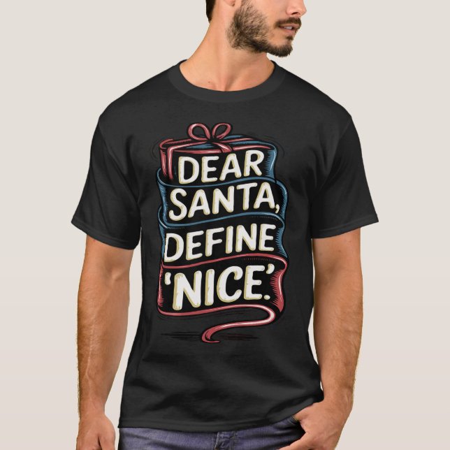 Dear Santa Define Nice Christmas  T-Shirt (Front)
