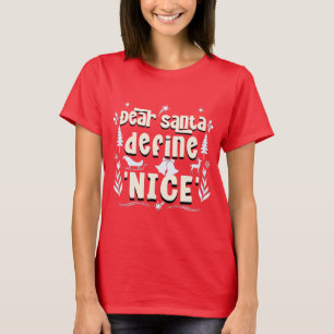 Dear Santa, Define 'Nice' – Holiday Mischief T-Shirt