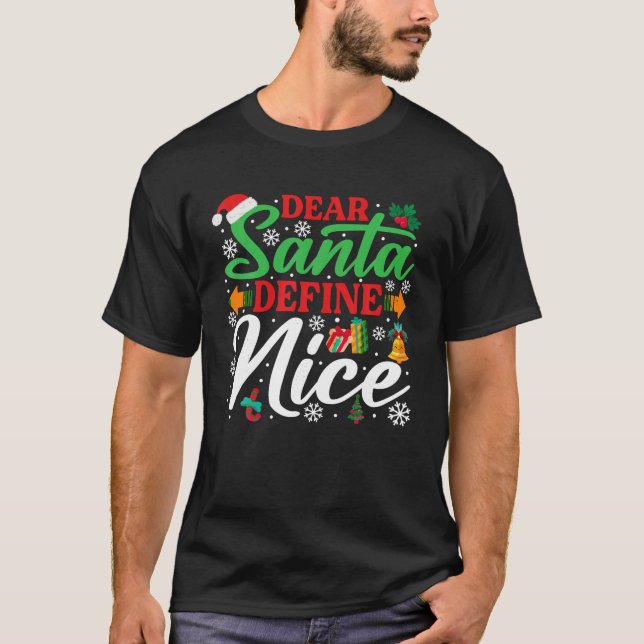 Dear Santa Define Nice Shirt Funny Santa Christmas (Front)
