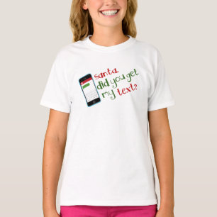 Dear Santa Did You Get My Text T-Shirt