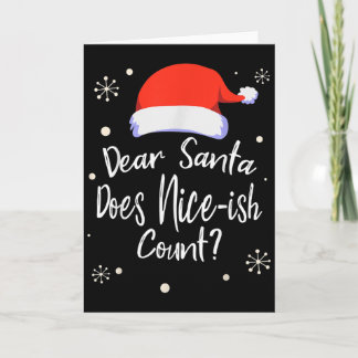 Dear Santa Does Nice-ish Count Funny Christmas Jok Card