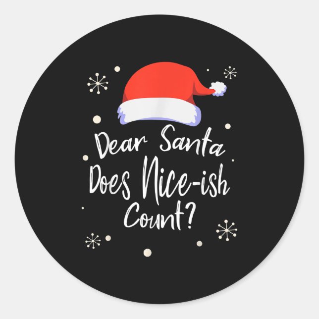 Dear Santa Does Nice-ish Count Funny Christmas Jok Classic Round Sticker (Front)