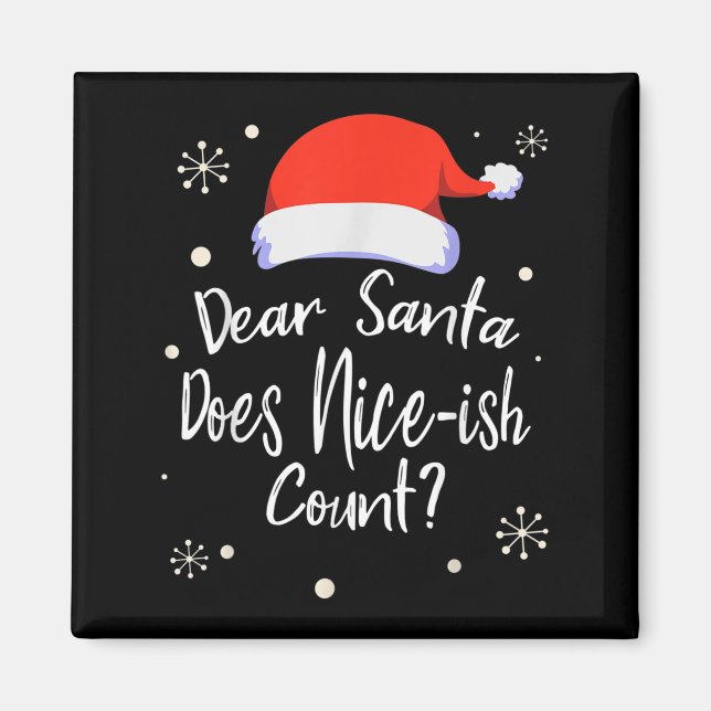 Dear Santa Does Nice-ish Count Funny Christmas Jok Magnet (Front)