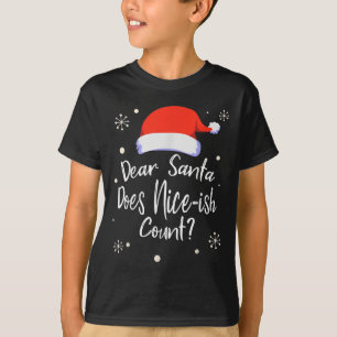 Dear Santa Does Nice-ish Count Funny Christmas Jok T-Shirt