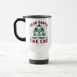 Dear Santa Don't Forget The Cat-68175 Travel Mug