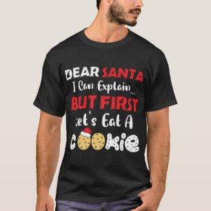 Dear Santa Eat A Cookies Funny Christmas Cookie Ba T-Shirt