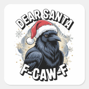 Dear Santa F-caw-F Funny Christmas Raven  Square Sticker