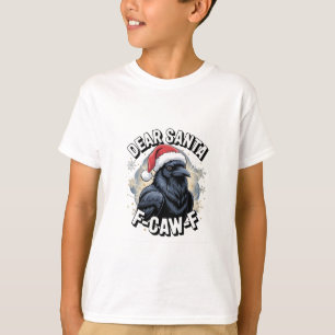 Dear Santa F-caw-F Funny Christmas Raven  T-Shirt