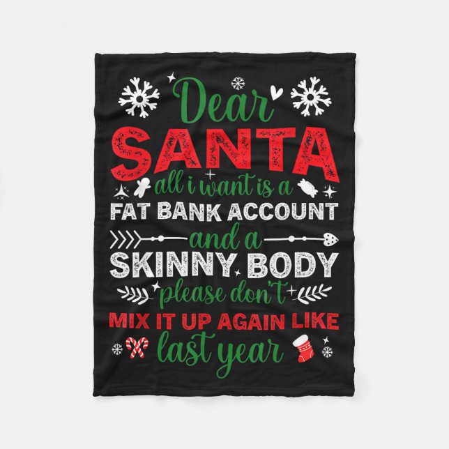 Dear Santa Fat Bank Account Skinny Body Funny Chri Fleece Blanket (Front)