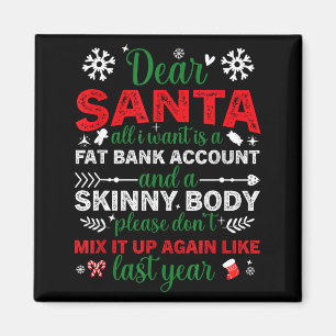 Dear Santa Fat Bank Account Skinny Body Funny Chri Magnet