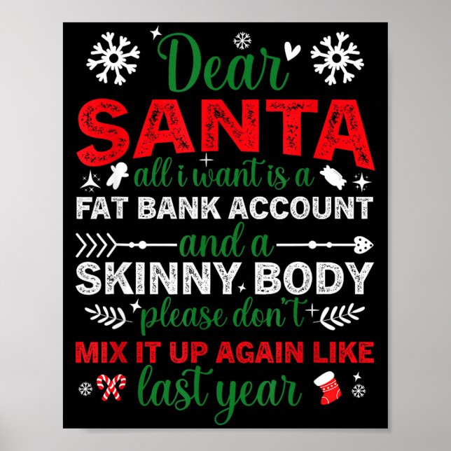 Dear Santa Fat Bank Account Skinny Body Funny Chri Poster (Front)