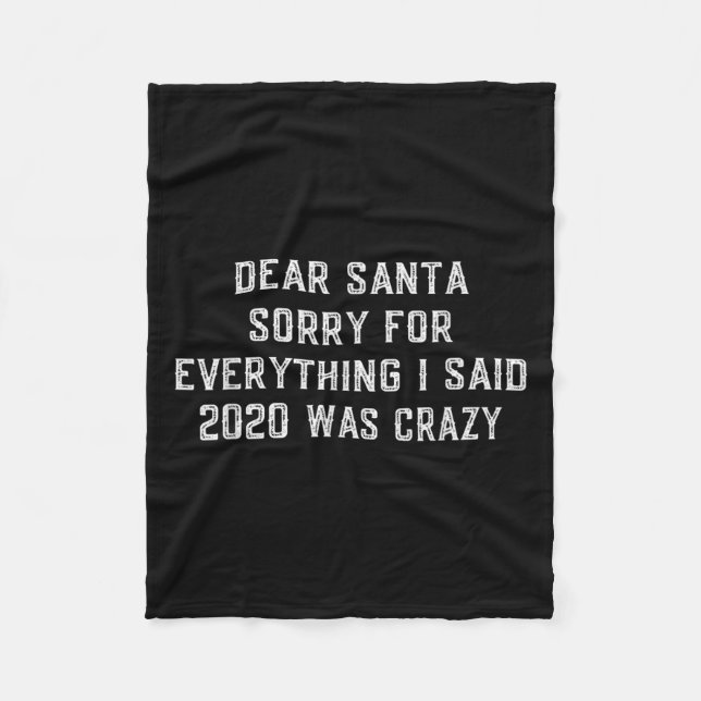 Dear Santa Funny 2020 Christmas Sarcastic Quote Xm Fleece Blanket (Front)