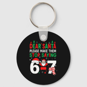 Dear Santa, Funny 67 Six Seven Christmas 6-7 Men W Key Ring