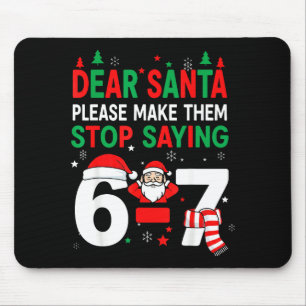 Dear Santa, Funny 67 Six Seven Christmas 6-7 Men W Mouse Mat