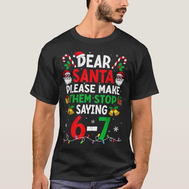Dear Santa Funny Christmas Shirts Stop Saying Six  (Front)