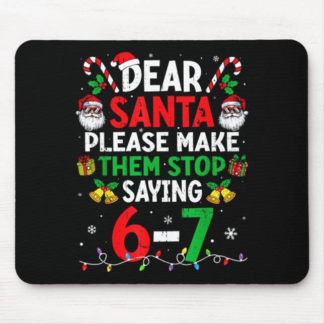 Dear Santa Funny Christmas Shirts Stop Saying Six  Mouse Mat (Front)