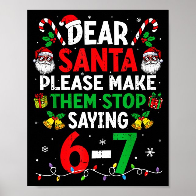 Dear Santa Funny Christmas Shirts Stop Saying Six  Poster (Front)