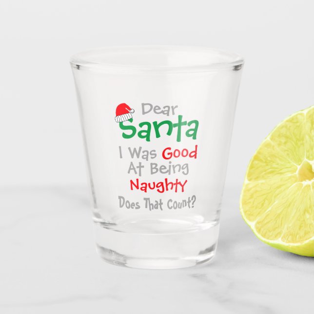 Dear Santa: Good At Being Naughty Christmas Shot Glass (Front)