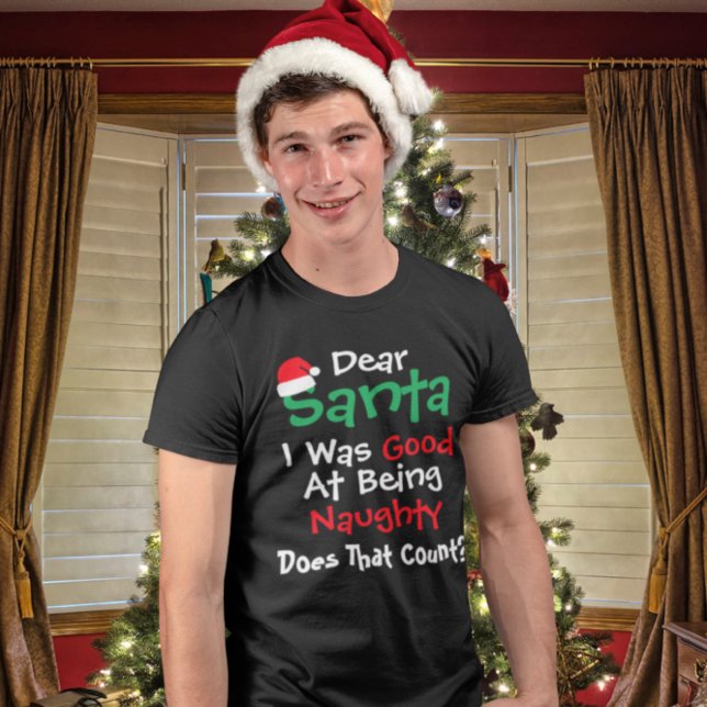 Dear Santa: Good At Being Naughty Christmas T-Shirt (Creator Uploaded)
