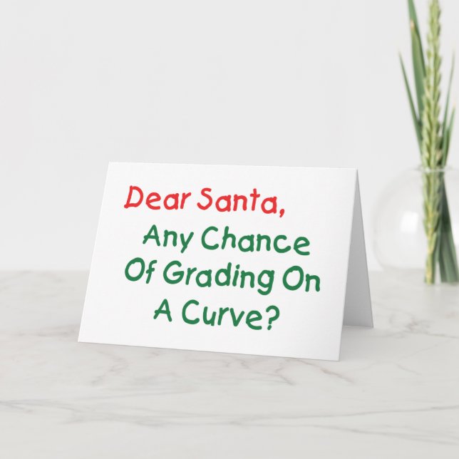 Dear Santa Grade On A Curve? Xmas Letter To Santa Holiday Card (Front)