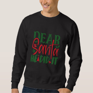 Dear Santa He Did It Sweatshirt