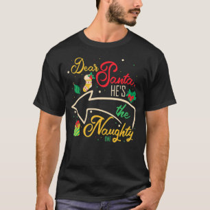 Dear Santa He Is The Naughty One Brother Sister Ch T-Shirt