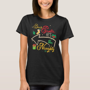 Dear Santa He Is The Naughty One Brother Sister Ch T-Shirt