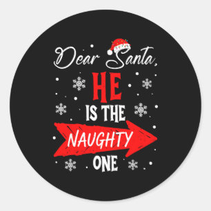 Dear Santa He Is The Naughty One Christmas Couples Classic Round Sticker