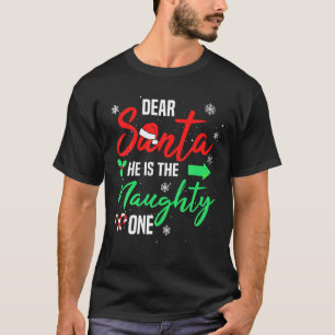 Dear Santa He Is The Naughty One Christmas Family T-Shirt