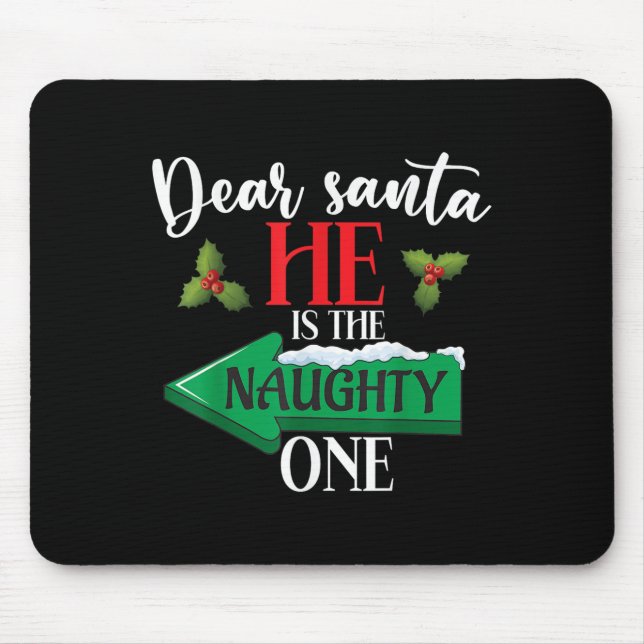 Dear Santa He Is The Naughty One Couple Christmas  Mouse Mat (Front)