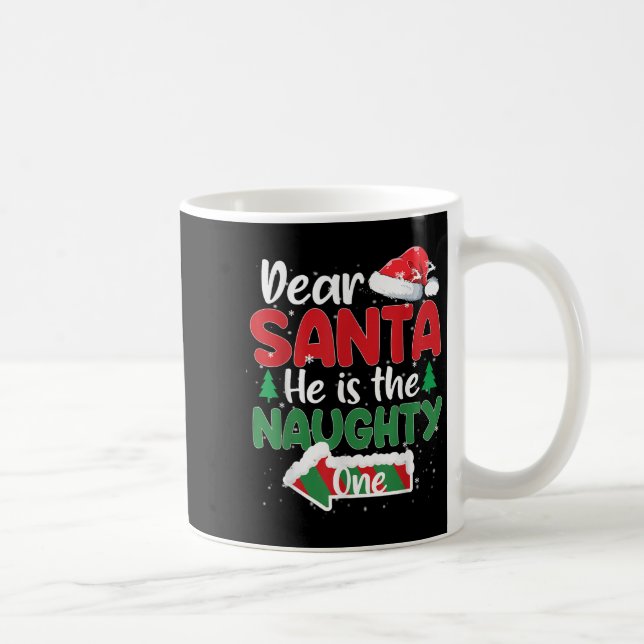 Dear Santa He Is The Naughty One Matching Couples  Coffee Mug (Right)