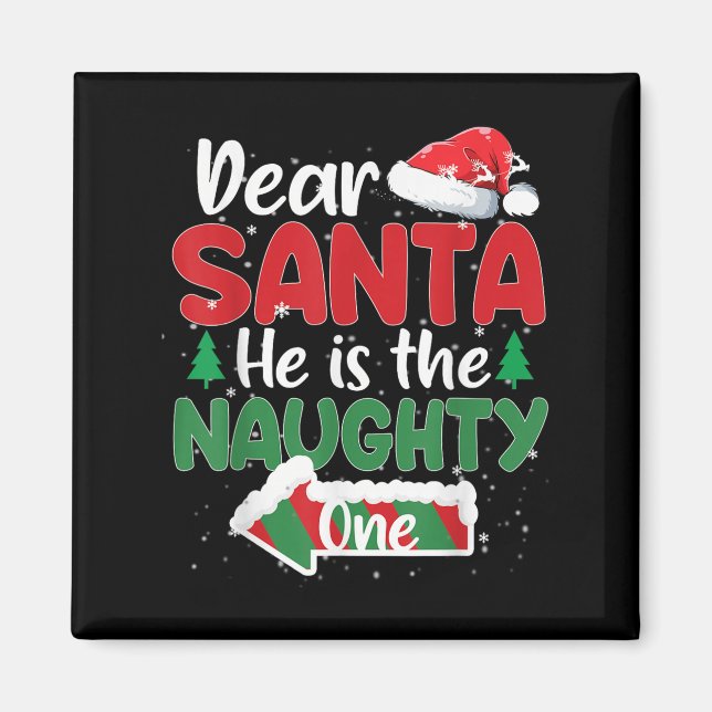 Dear Santa He Is The Naughty One Matching Couples  Magnet (Front)