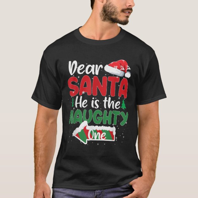 Dear Santa He Is The Naughty One Matching Couples  T-Shirt (Front)
