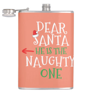 Dear Santa He Is The Naughty One Matching Gift Hip Flask