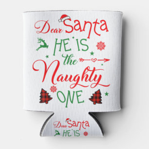 dear Santa he is the naughty one's family Christma Can Cooler