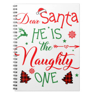 dear Santa he is the naughty one's family Christma Notebook